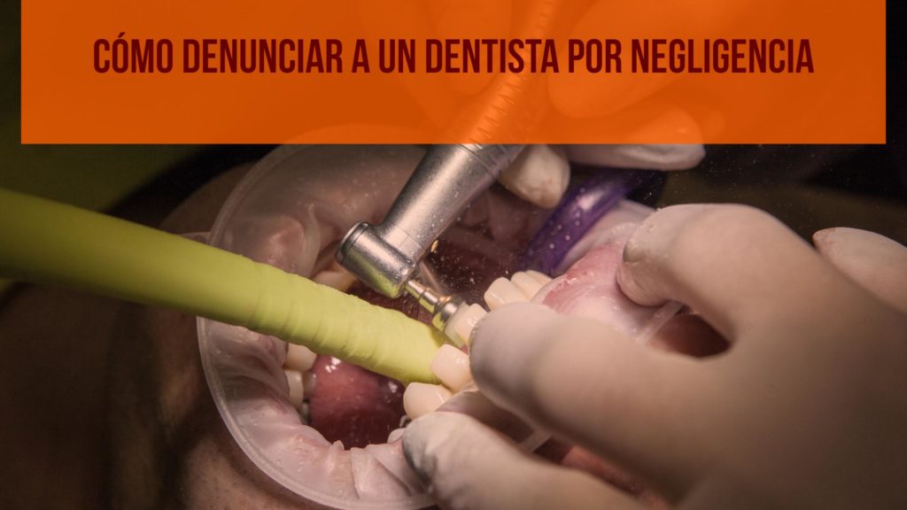 Denunciar a un dentista por negligencia